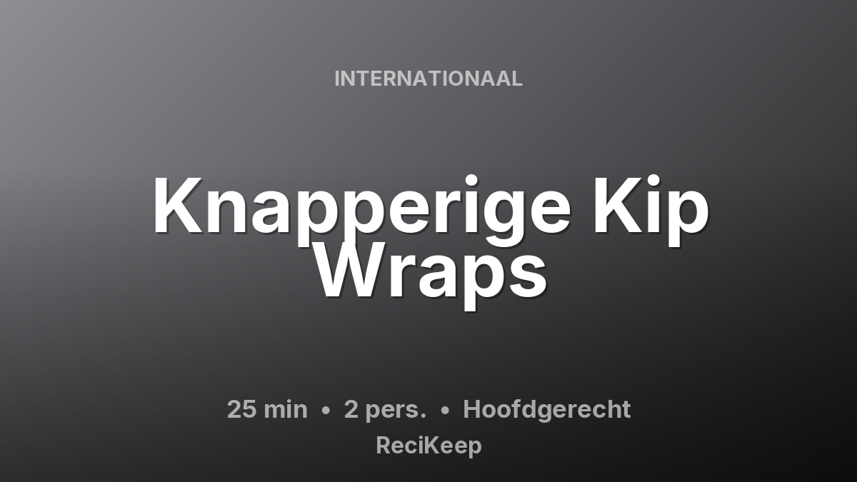 Receptkaart Knapperige Kip Wraps – Hoofdgerecht