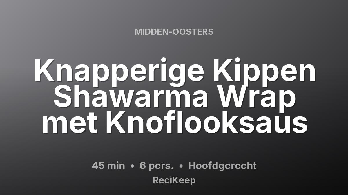 Receptkaart Knapperige Kippen Shawarma Wrap met Knoflooksaus – Hoofdgerecht