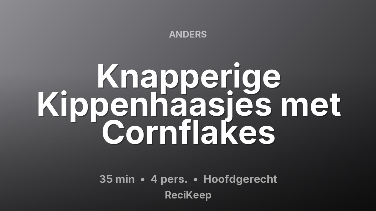Receptkaart Knapperige Kippenhaasjes met Cornflakes – Hoofdgerecht