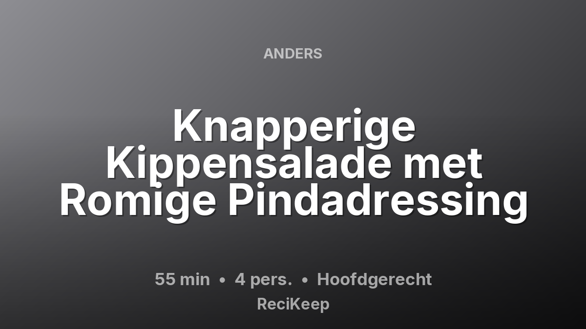 Receptkaart Knapperige Kippensalade met Romige Pindadressing – Hoofdgerecht