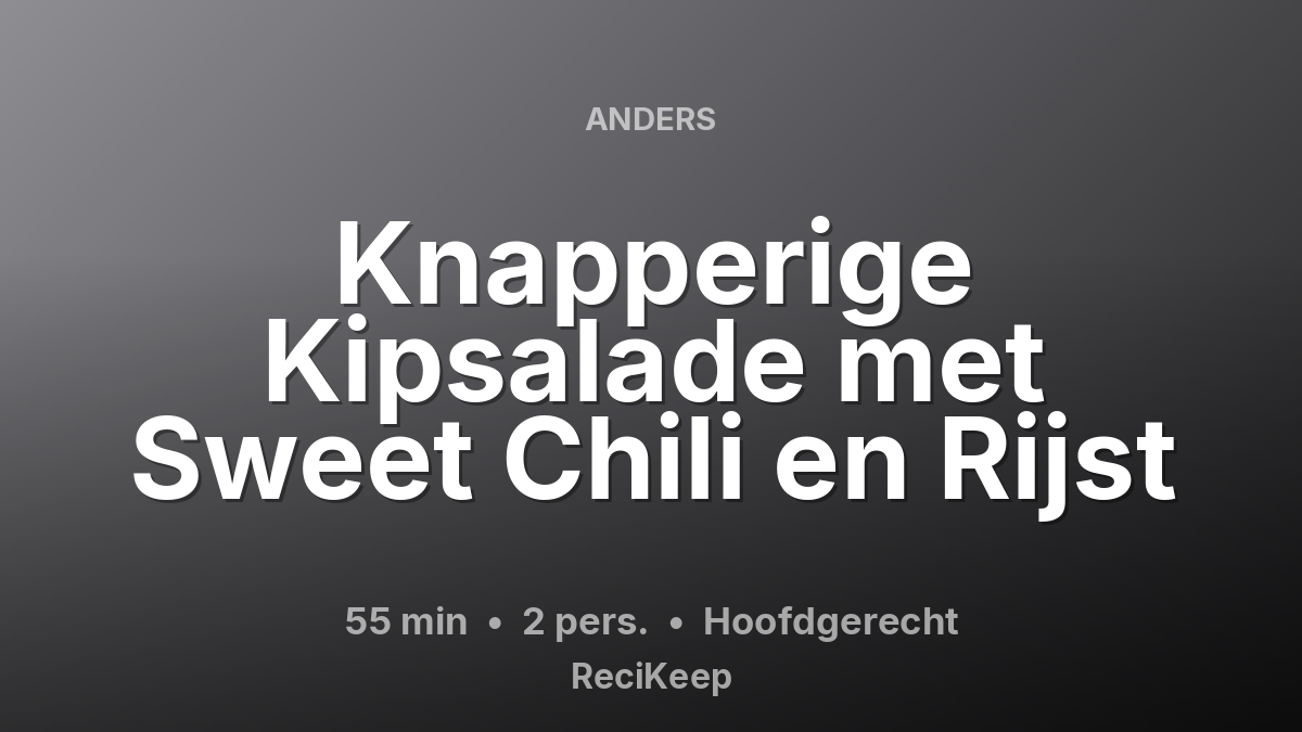 Receptkaart Knapperige Kipsalade met Sweet Chili en Rijst – Hoofdgerecht