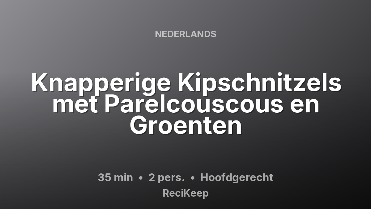 Receptkaart Knapperige Kipschnitzels met Parelcouscous en Groenten – Hoofdgerecht