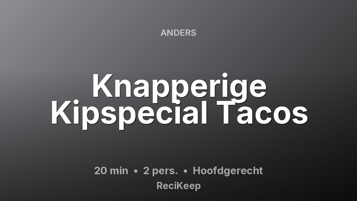 Receptkaart Knapperige Kipspecial Tacos – Hoofdgerecht