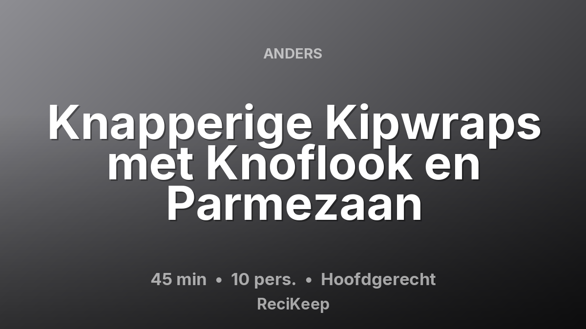 Receptkaart Knapperige Kipwraps met Knoflook en Parmezaan – Hoofdgerecht