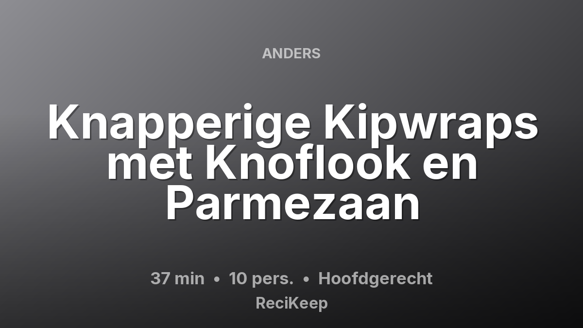 Receptkaart Knapperige Kipwraps met Knoflook en Parmezaan – Hoofdgerecht