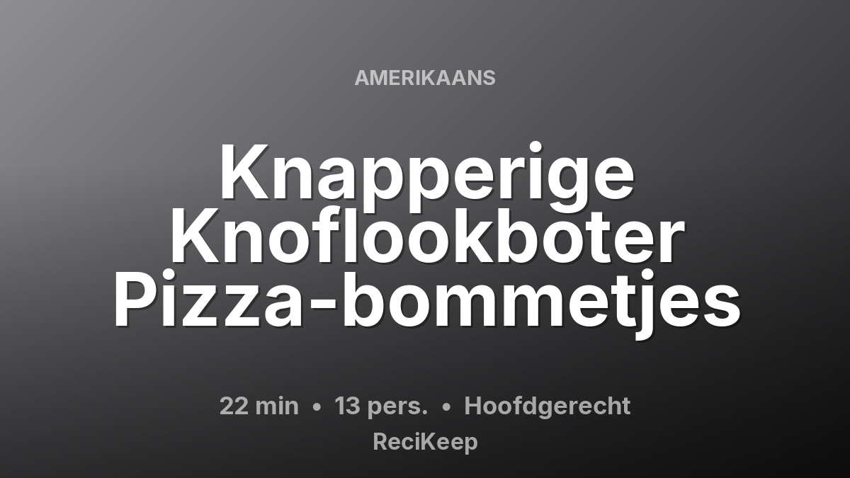 Receptkaart Knapperige Knoflookboter Pizza-bommetjes – Hoofdgerecht