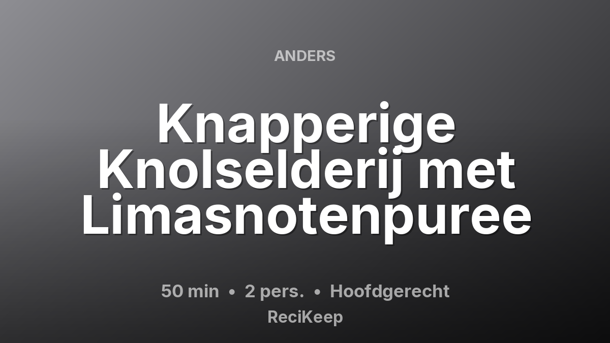 Receptkaart Knapperige Knolselderij met Limasnotenpuree – Hoofdgerecht