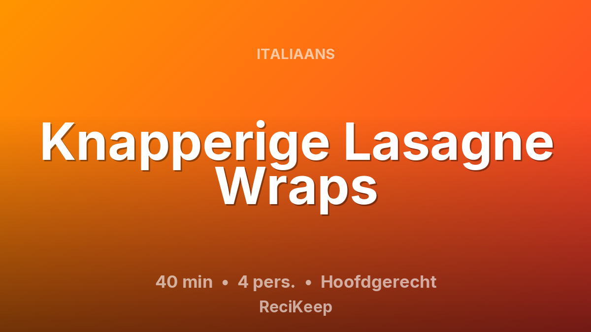 Receptkaart Knapperige Lasagne Wraps – Hoofdgerecht