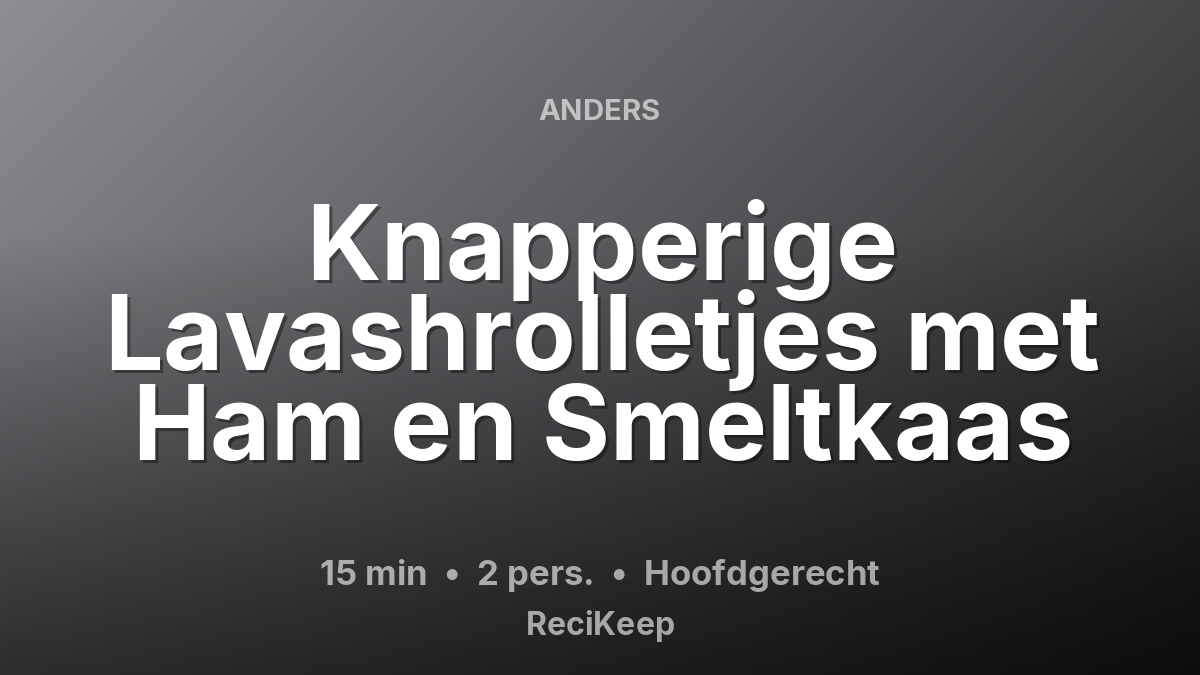 Receptkaart Knapperige Lavashrolletjes met Ham en Smeltkaas – Hoofdgerecht