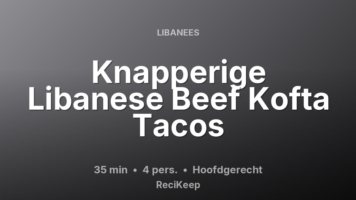 Receptkaart Knapperige Libanese Beef Kofta Tacos – Hoofdgerecht