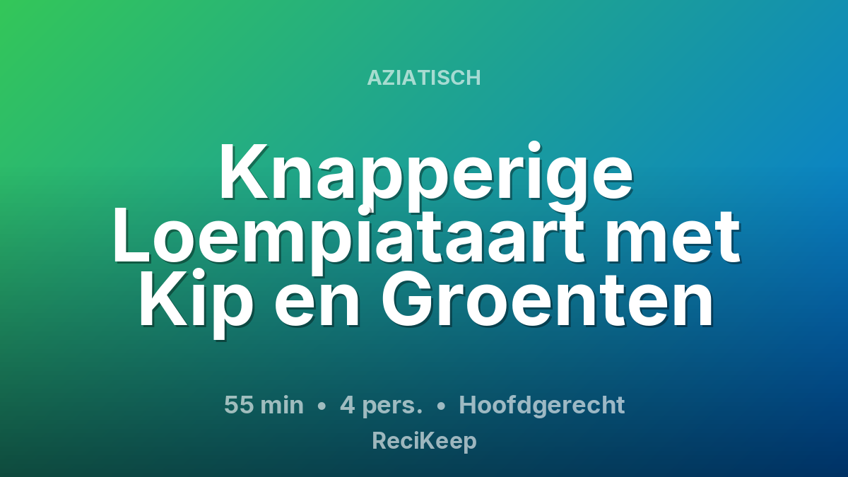 Receptkaart Knapperige Loempiataart met Kip en Groenten – Hoofdgerecht