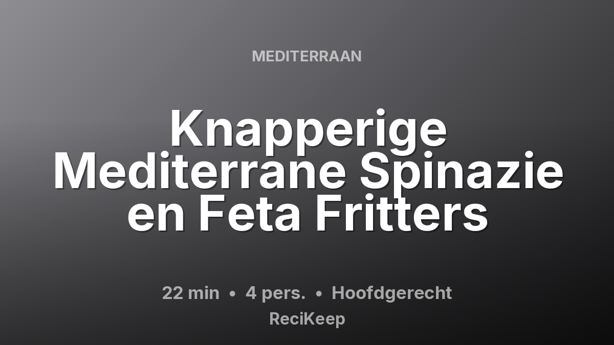 Receptkaart Knapperige Mediterrane Spinazie en Feta Fritters – Hoofdgerecht