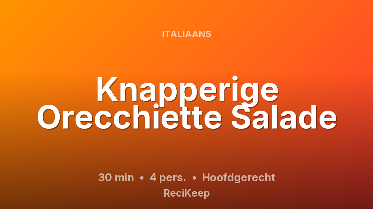 Receptkaart Knapperige Orecchiette Salade – Hoofdgerecht
