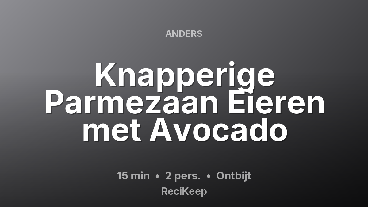 Receptkaart Knapperige Parmezaan Eieren met Avocado – Ontbijt