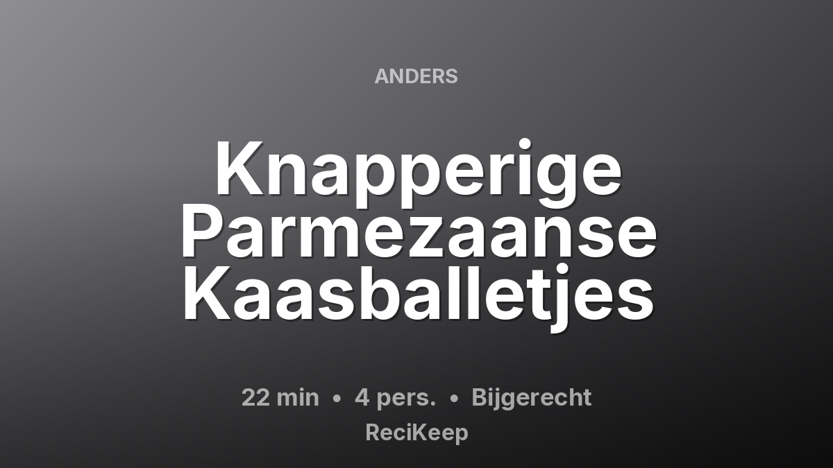 Receptkaart Knapperige Parmezaanse Kaasballetjes – Bijgerecht