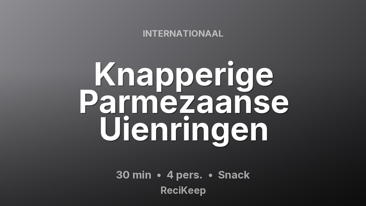 Receptkaart Knapperige Parmezaanse Uienringen – Snack