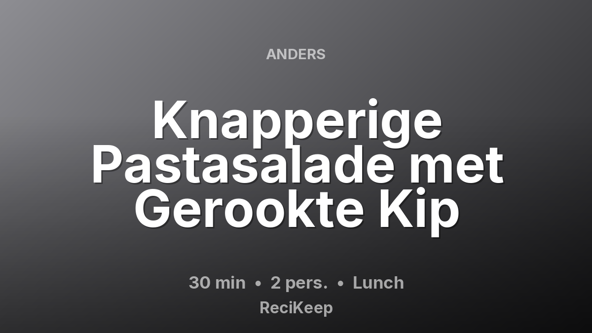 Receptkaart Knapperige Pastasalade met Gerookte Kip – Lunch