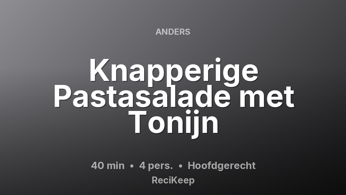 Receptkaart Knapperige Pastasalade met Tonijn – Hoofdgerecht
