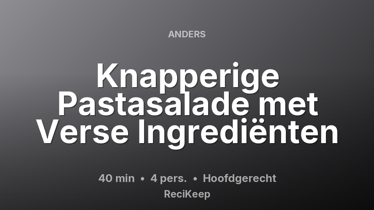 Receptkaart Knapperige Pastasalade met Verse Ingrediënten – Hoofdgerecht