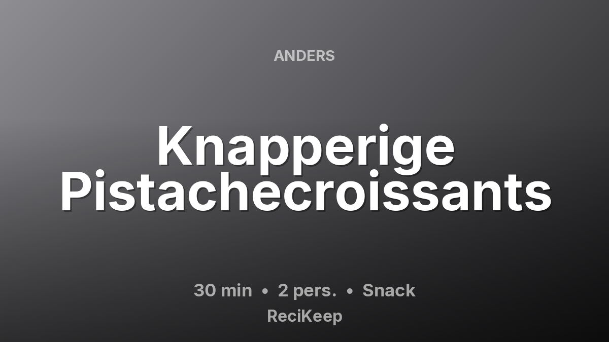 Receptkaart Knapperige Pistachecroissants – Snack
