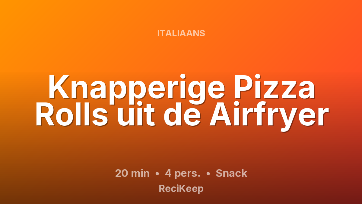 Receptkaart Knapperige Pizza Rolls uit de Airfryer – Snack