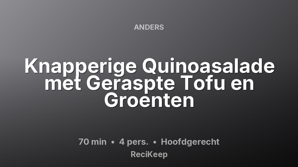 Receptkaart Knapperige Quinoasalade met Geraspte Tofu en Groenten – Hoofdgerecht