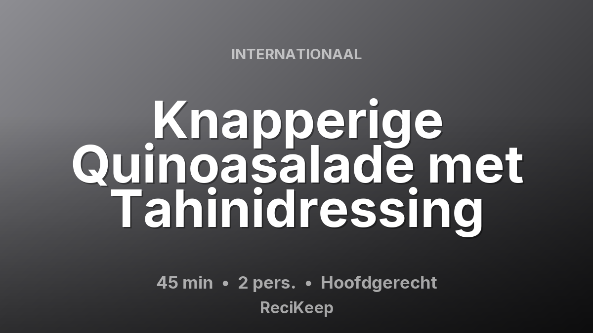 Receptkaart Knapperige Quinoasalade met Tahinidressing – Hoofdgerecht