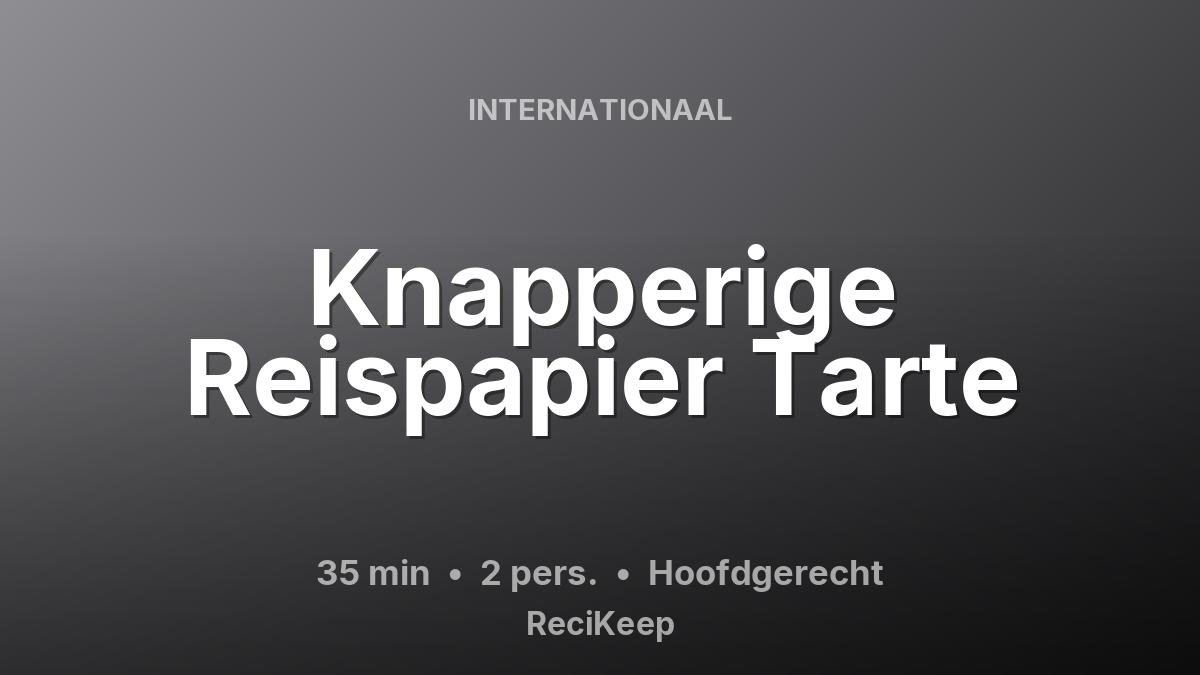 Receptkaart Knapperige Reispapier Tarte – Hoofdgerecht