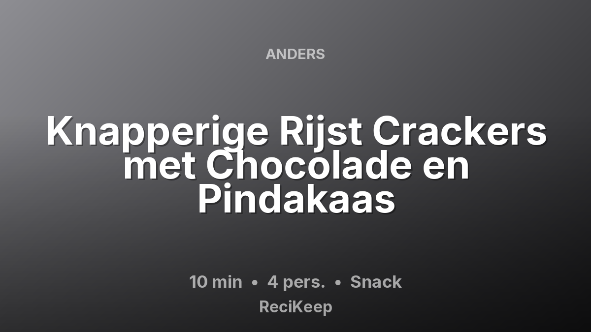 Receptkaart Knapperige Rijst Crackers met Chocolade en Pindakaas – Snack