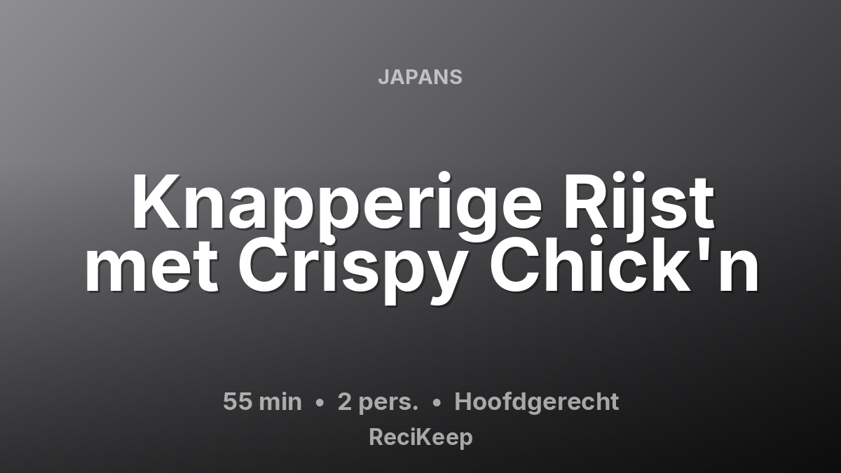 Receptkaart Knapperige Rijst met Crispy Chick'n – Hoofdgerecht