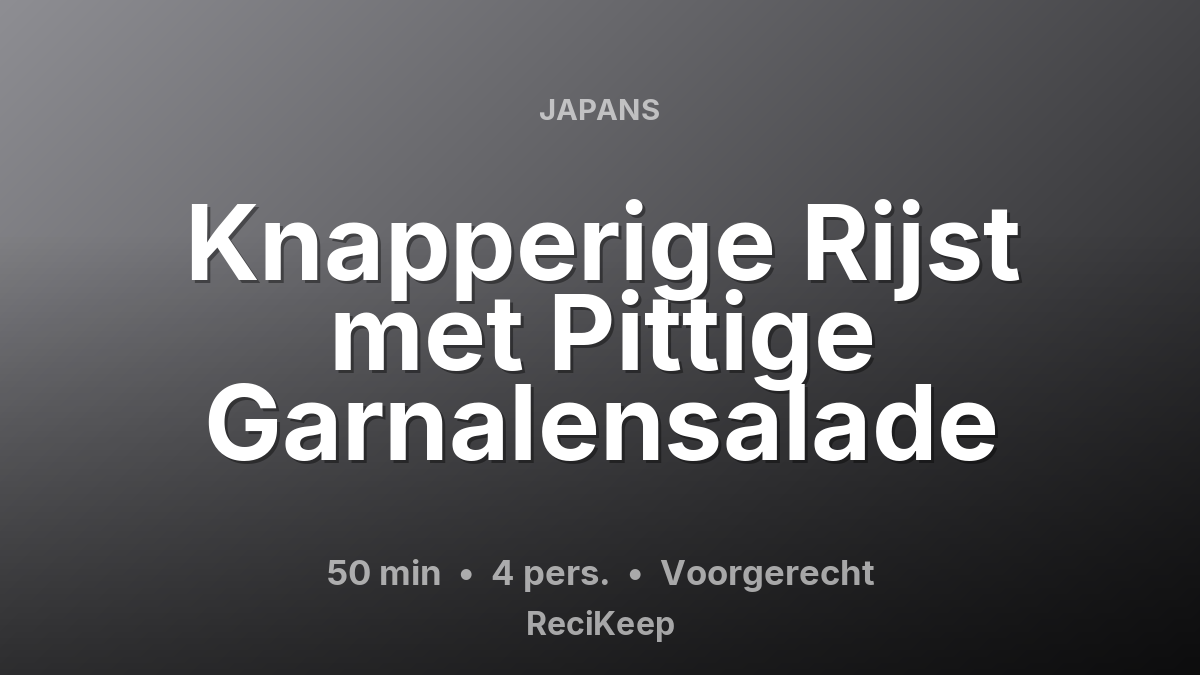 Receptkaart Knapperige Rijst met Pittige Garnalensalade – Voorgerecht