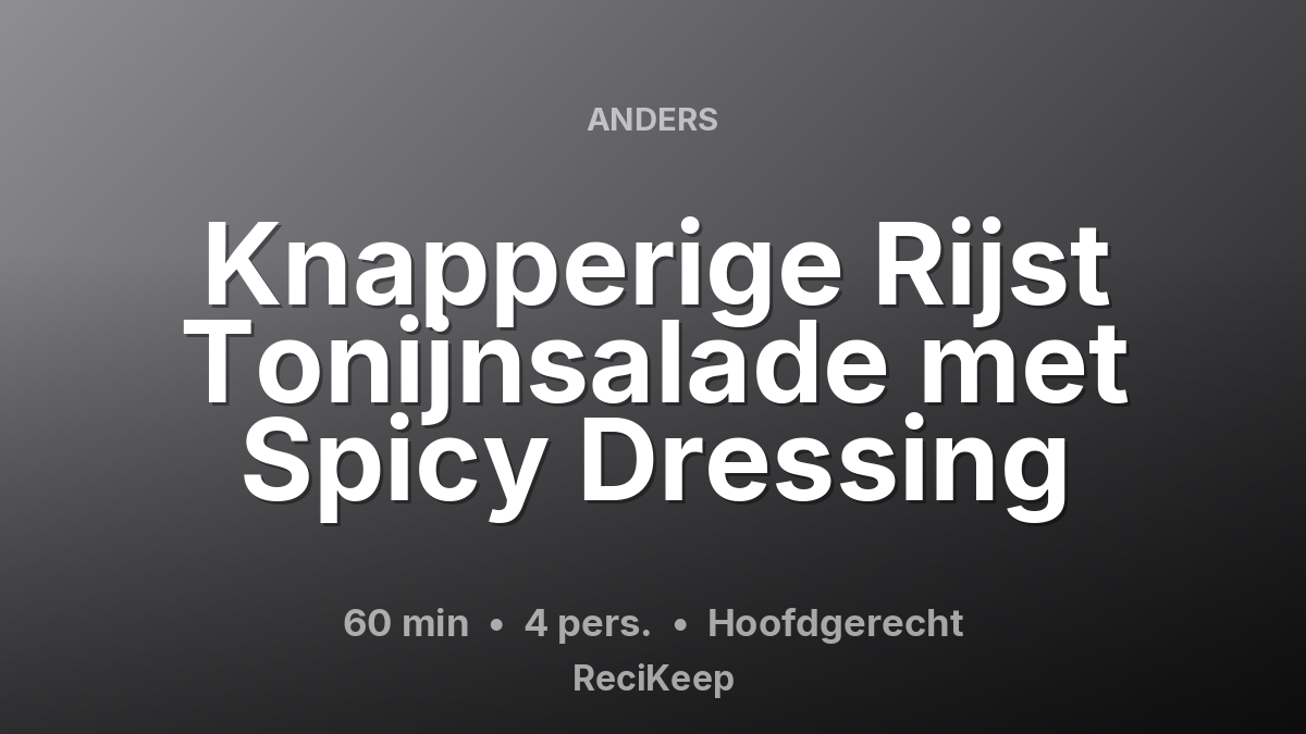 Receptkaart Knapperige Rijst Tonijnsalade met Spicy Dressing – Hoofdgerecht