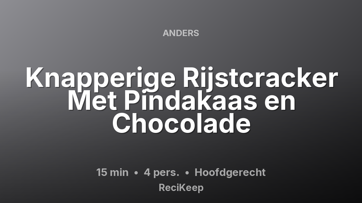 Receptkaart Knapperige Rijstcracker Met Pindakaas en Chocolade – Hoofdgerecht