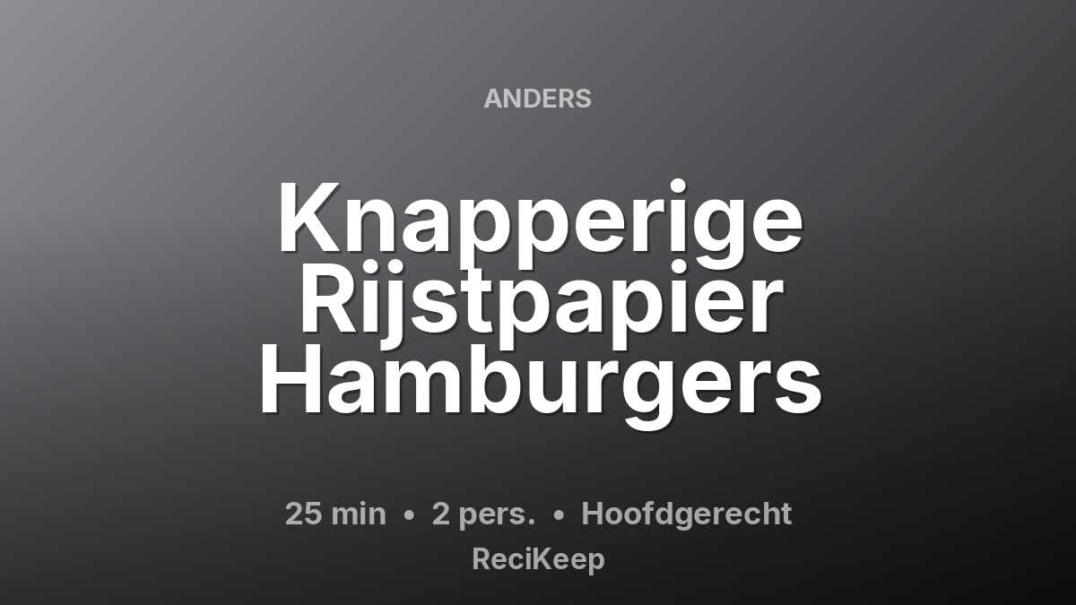 Receptkaart Knapperige Rijstpapier Hamburgers – Hoofdgerecht