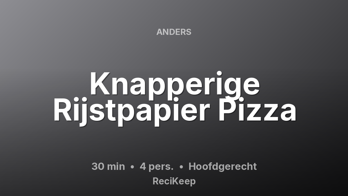Receptkaart Knapperige Rijstpapier Pizza – Hoofdgerecht