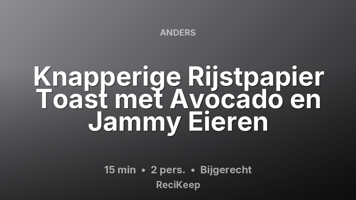 Receptkaart Knapperige Rijstpapier Toast met Avocado en Jammy Eieren – Bijgerecht