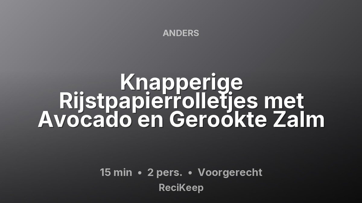 Receptkaart Knapperige Rijstpapierrolletjes met Avocado en Gerookte Zalm – Voorgerecht
