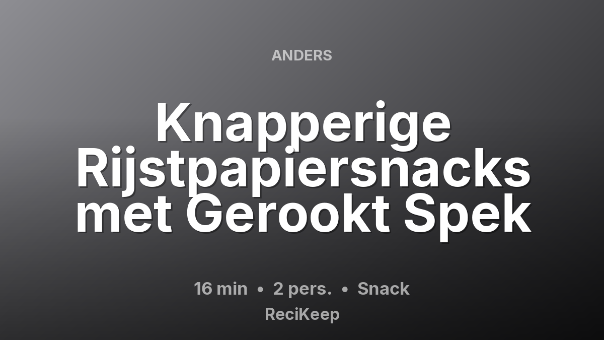 Receptkaart Knapperige Rijstpapiersnacks met Gerookt Spek – Snack