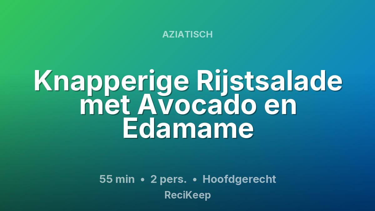 Receptkaart Knapperige Rijstsalade met Avocado en Edamame – Hoofdgerecht