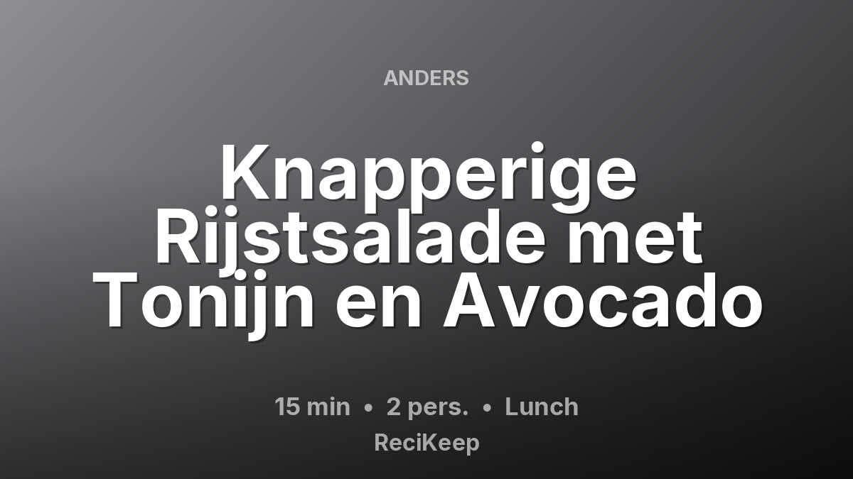 Receptkaart Knapperige Rijstsalade met Tonijn en Avocado – Lunch