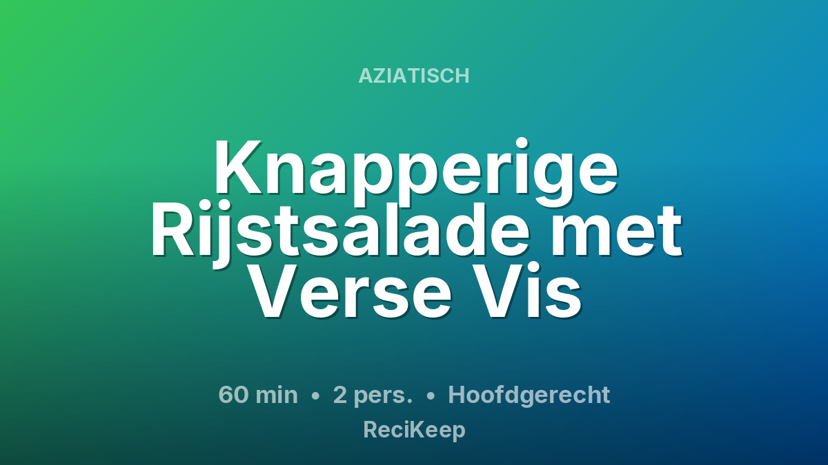 Receptkaart Knapperige Rijstsalade met Verse Vis – Hoofdgerecht
