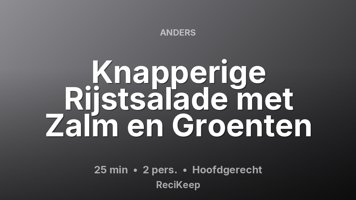 Receptkaart Knapperige Rijstsalade met Zalm en Groenten – Hoofdgerecht