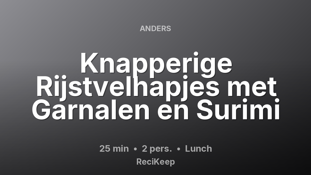 Receptkaart Knapperige Rijstvelhapjes met Garnalen en Surimi – Lunch