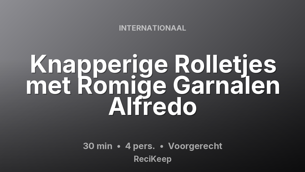 Receptkaart Knapperige Rolletjes met Romige Garnalen Alfredo – Voorgerecht