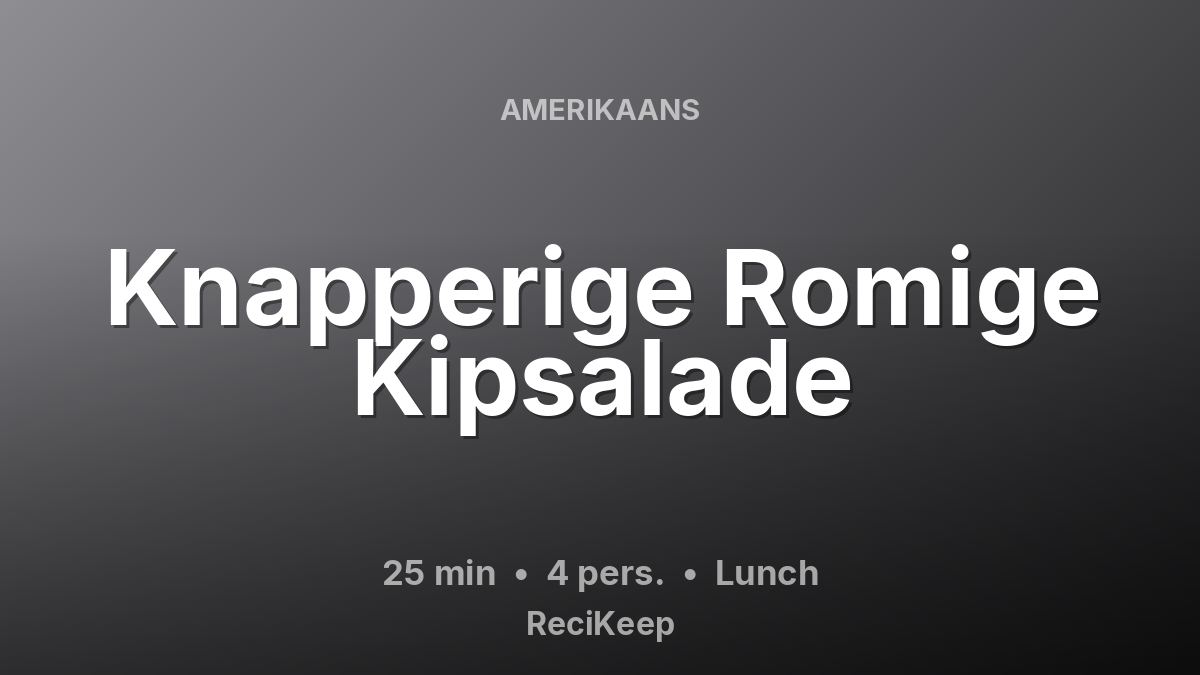Receptkaart Knapperige Romige Kipsalade – Lunch