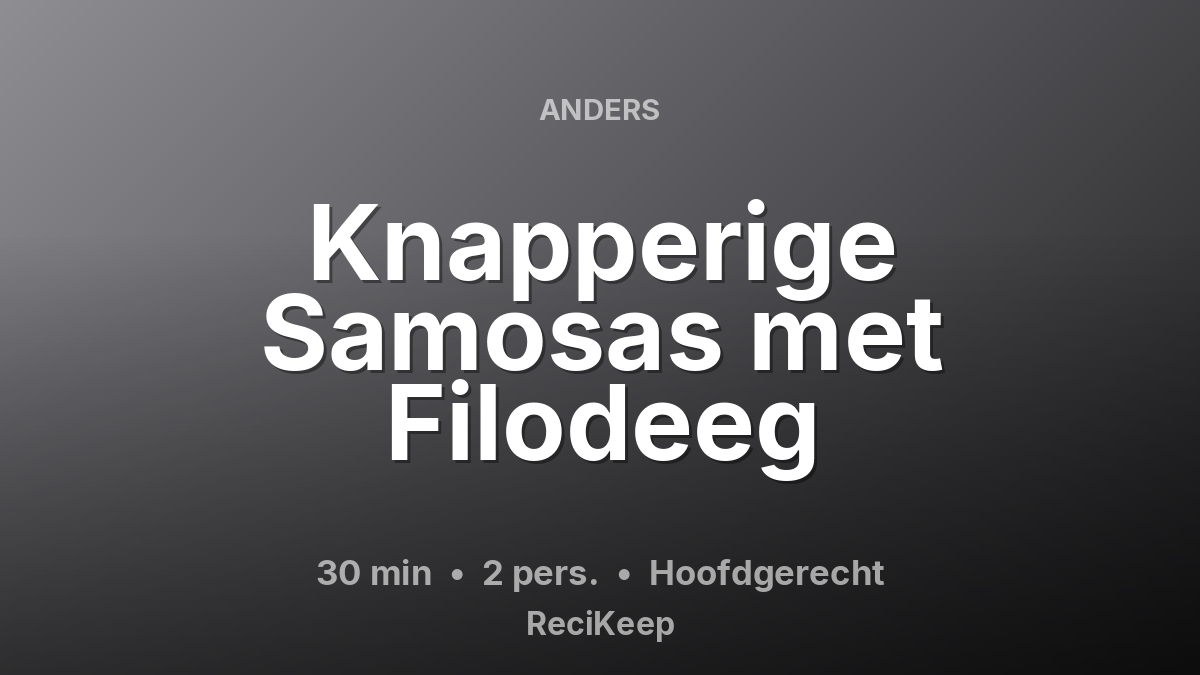 Receptkaart Knapperige Samosas met Filodeeg – Hoofdgerecht