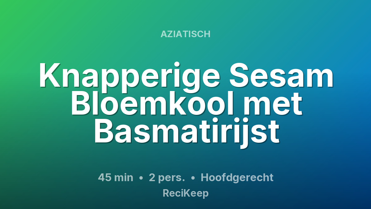 Receptkaart Knapperige Sesam Bloemkool met Basmatirijst – Hoofdgerecht