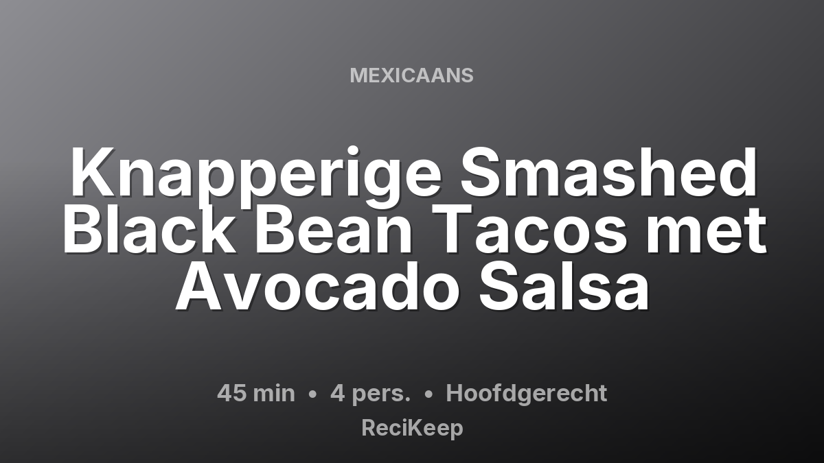 Receptkaart Knapperige Smashed Black Bean Tacos met Avocado Salsa – Hoofdgerecht