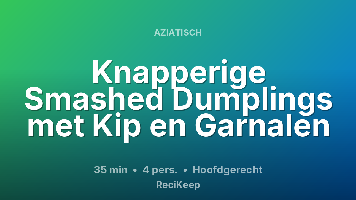 Receptkaart Knapperige Smashed Dumplings met Kip en Garnalen – Hoofdgerecht