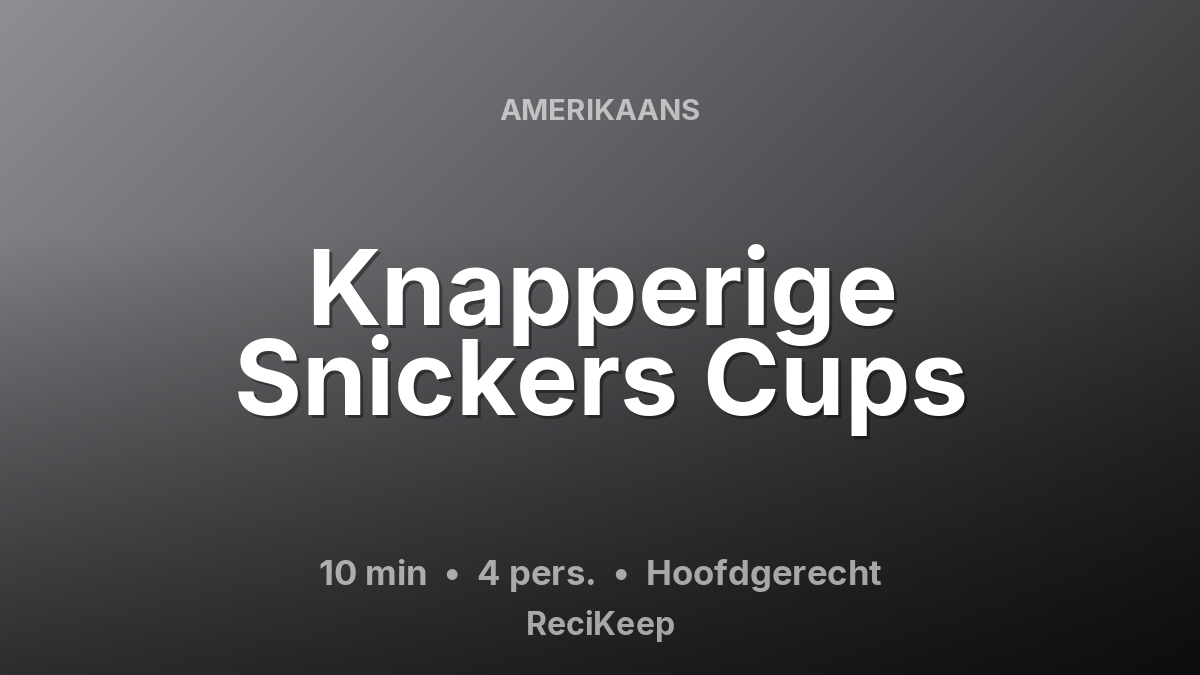Receptkaart Knapperige Snickers Cups – Hoofdgerecht